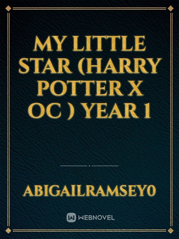My little star (Harry Potter x OC ) year 1