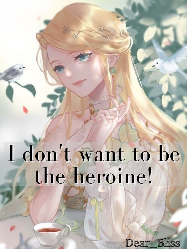 I don't want to be the heroine!