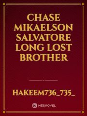 Chase mikaelson Salvatore Long Lost brother Book