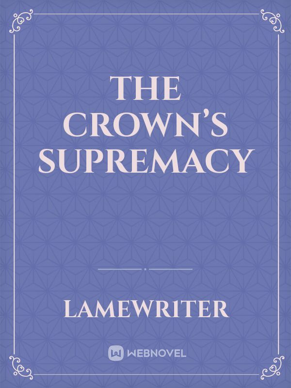 The Crown’s Supremacy