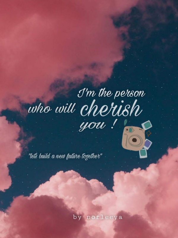 I'm the person who will cherish you