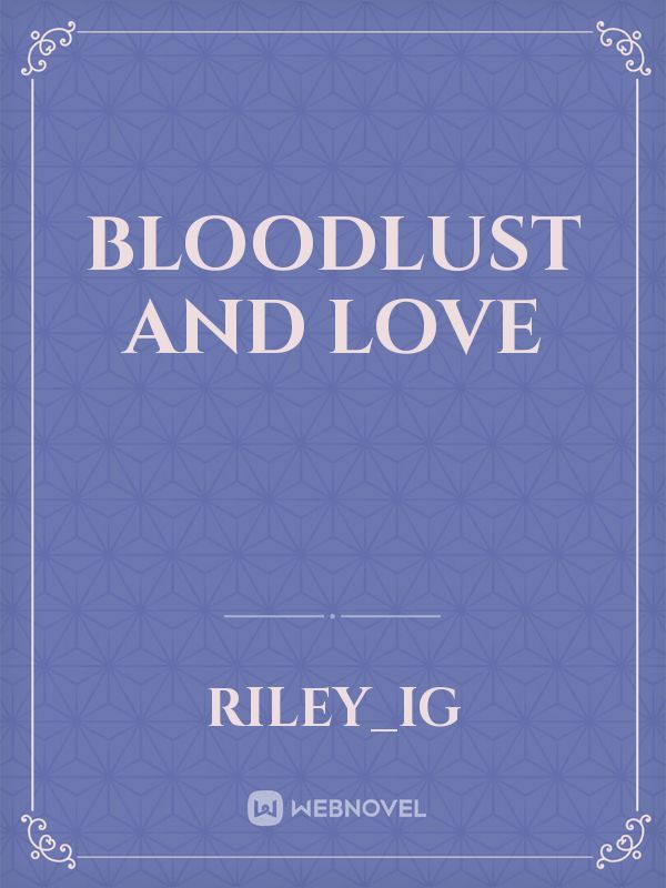 Bloodlust and love