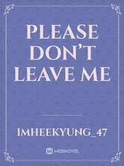 Please don’t leave me Book
