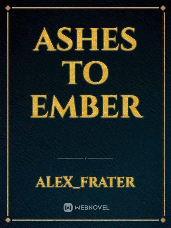 Ashes to Ember