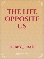 THE LIFE OPPOSITE US Book