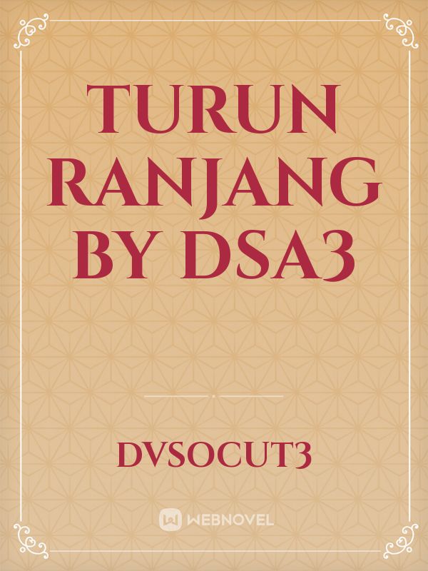 TURUN RANJANG 
by DSA3