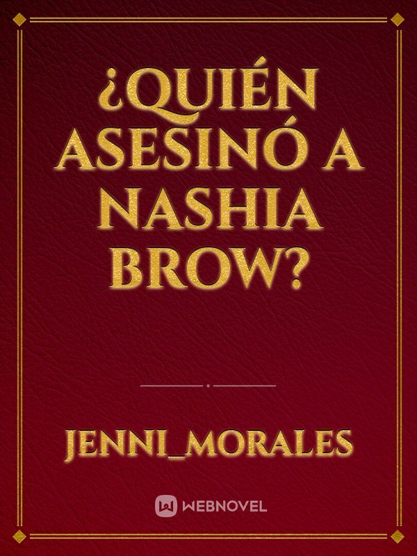 ¿Quién asesinó a Nashia Brow?