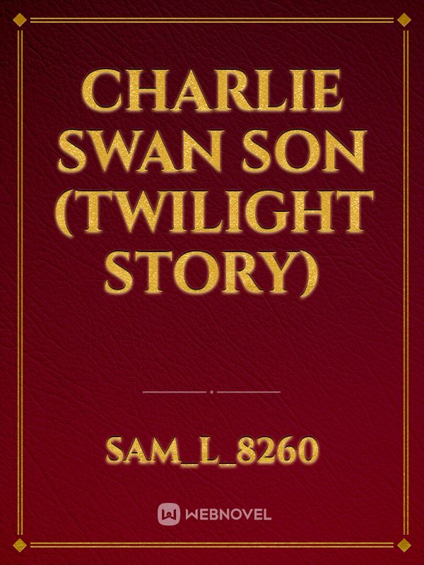 charlie swan son (twilight story)