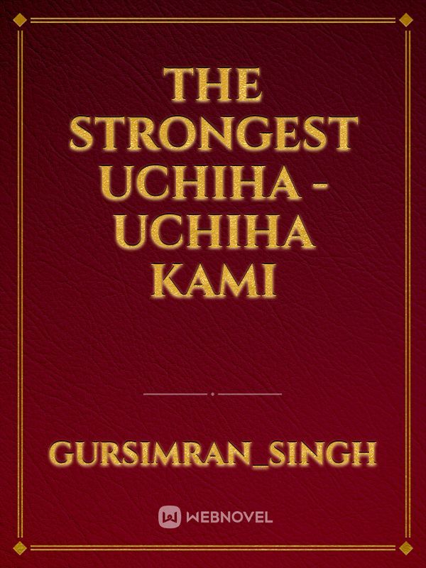 The Strongest Uchiha - Uchiha Kami