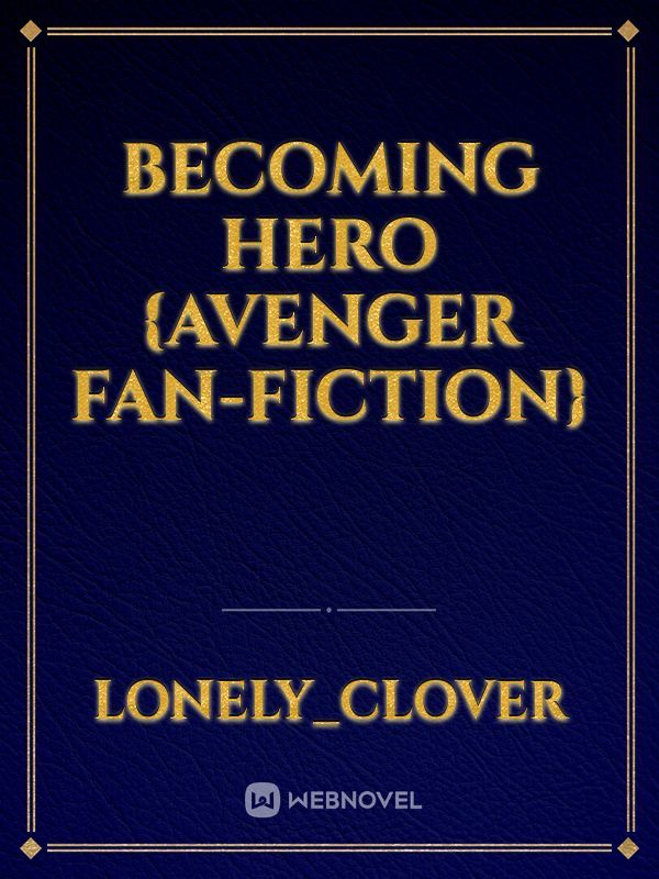 Becoming Hero {Avenger Fan-fiction} Book