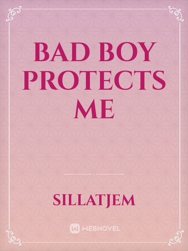 Bad Boy Protects Me