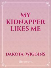 My Kidnapper Likes Me Book