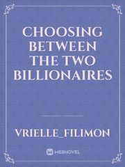 Choosing Between The Two Billionaires Book