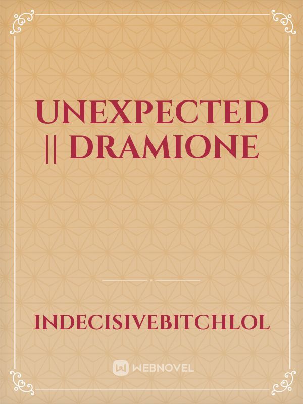 Unexpected || dramione