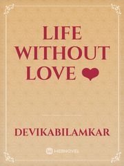 Life without Love ❤️ Book
