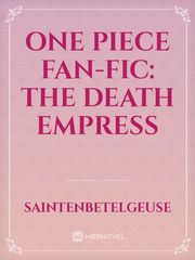 One Piece Fan-Fic: The Death Empress Book