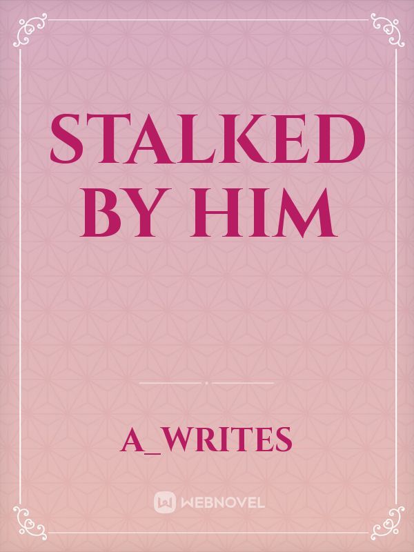 STALKED BY HIM Book