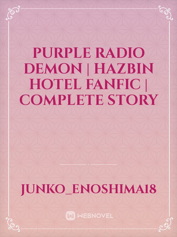 Purple Radio Demon | Hazbin Hotel Fanfic | COMPLETE STORY