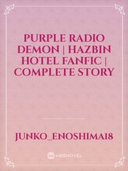 Purple Radio Demon | Hazbin Hotel Fanfic | COMPLETE STORY Book