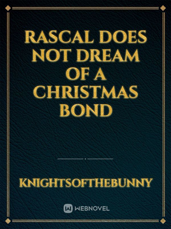 Rascal Does Not Dream of a Christmas Bond