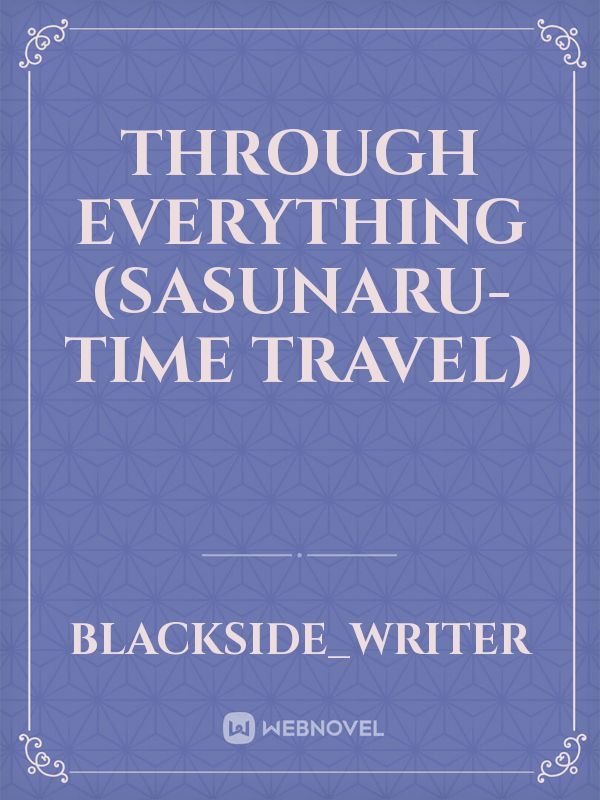 Through Everything (Sasunaru-Time travel) Book
