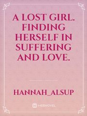 A lost girl. Finding herself in suffering and love. Book