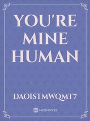 You're mine human Book