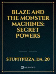 Blaze and the monster machines: Secret powers Book