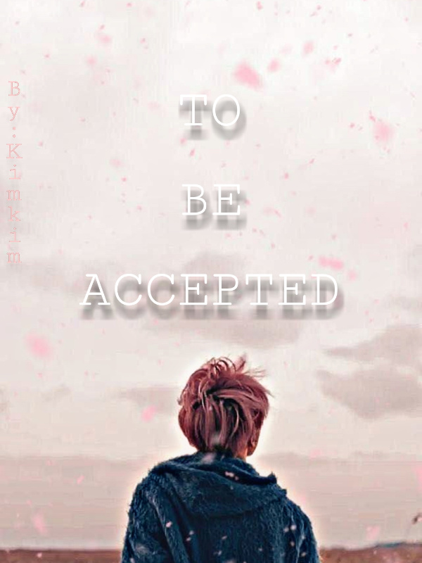 To Be Accepted