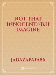 Not That Innocent//b.h imagine Book