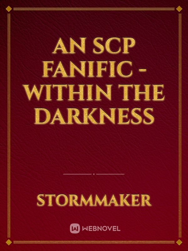 an SCP fanific - Within the Darkness