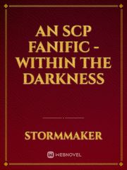an SCP fanific - Within the Darkness Book