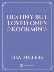 destiny but loved ones //kookmin\\ Book