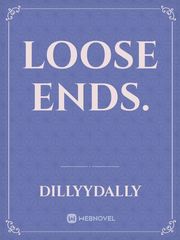 loose ends. Book