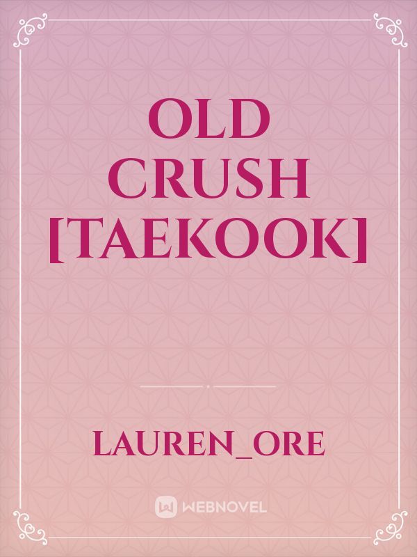 Old Crush [Taekook] Book