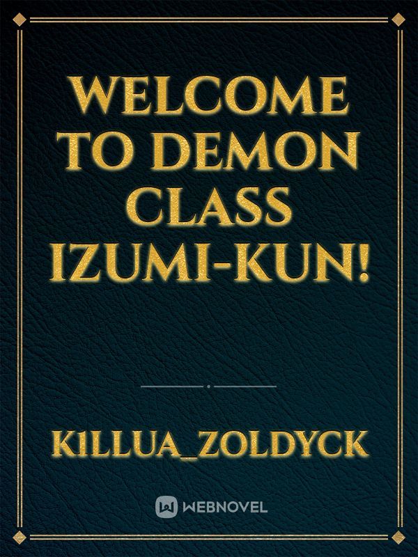 welcome to demon class Izumi-kun!