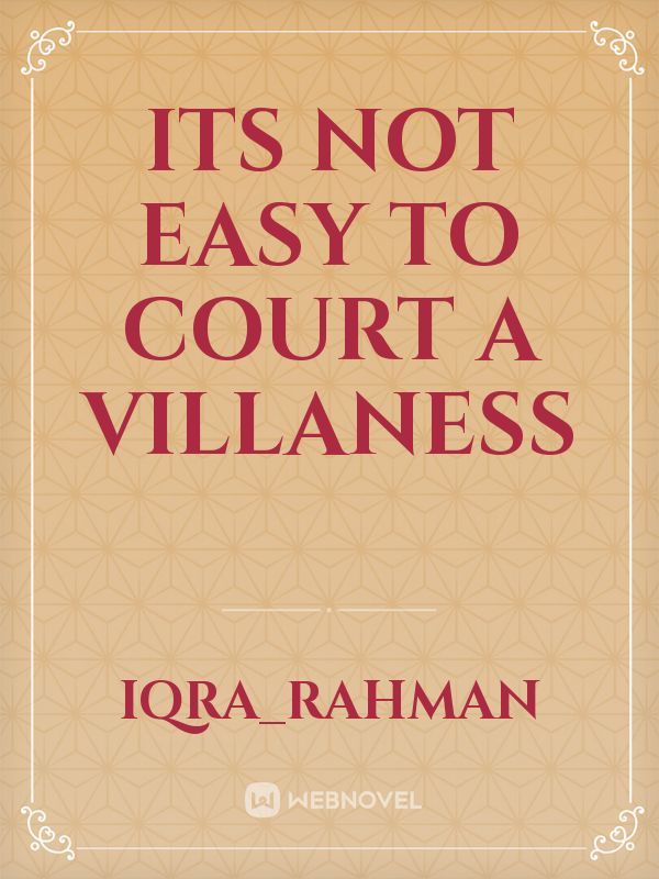 its not easy to court a villaness