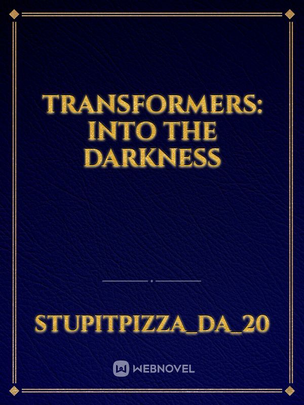 Transformers: Into the darkness