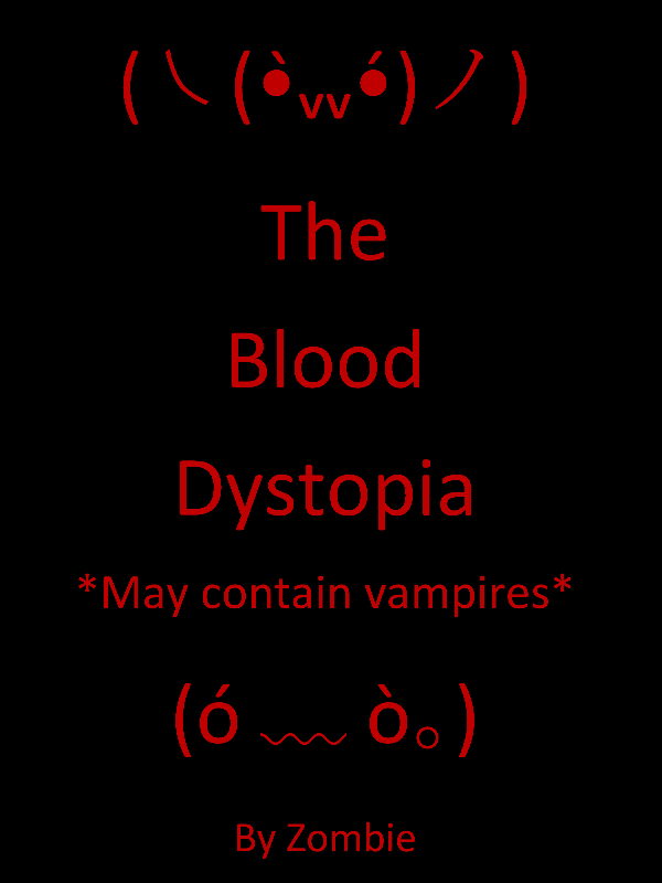 The Blood Dystopia. May Contain Vampires !