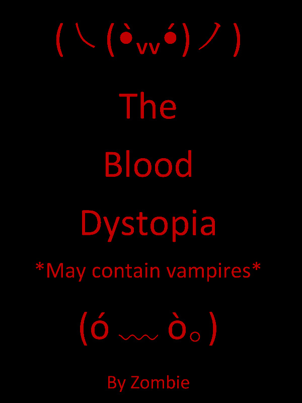 The Blood Dystopia. May Contain Vampires !