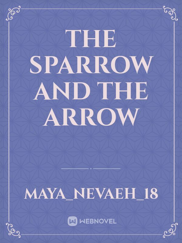 The Sparrow and The Arrow