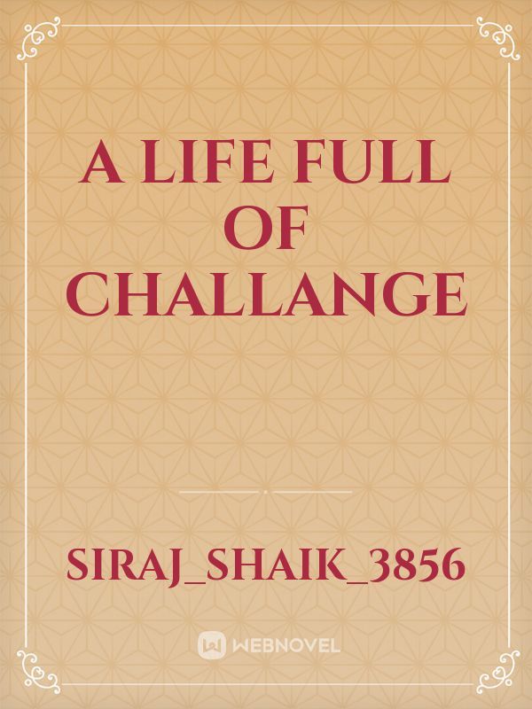 A life full of challange