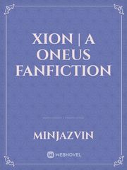 Xion | A ONEUS Fanfiction Book