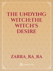 The undying witch:the witch's desire Book