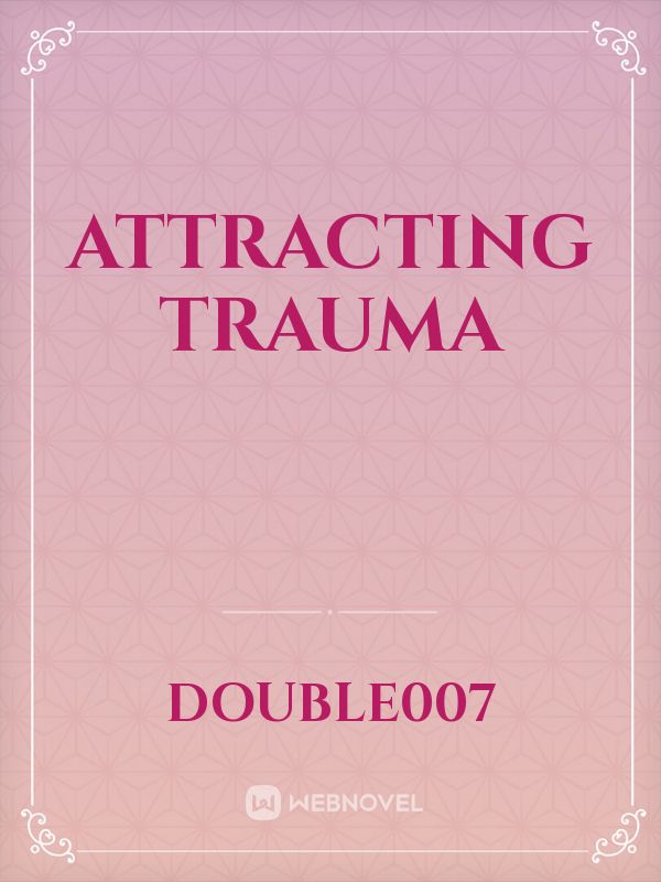 Attracting Trauma