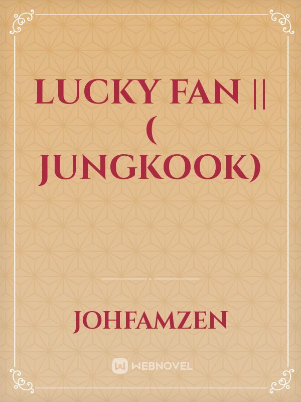 Lucky Fan || ( Jungkook) Book