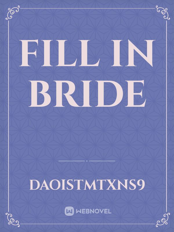 Fill in bride