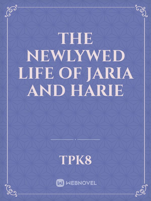 The newlywed life of Jaria and Harie