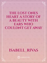 The lost ones heart
A story of a beauty with ears who couldnt get away Book