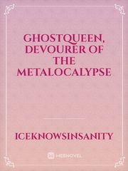GhostQueen, Devourer of the Metalocalypse Book